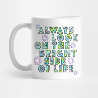 Always Look On The Bright Side Of Life Flowers Mug